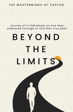 Beyond The Limits Journey of 11 individuals on how they embraced Courage to find their true path - Castor, The Master Minds of