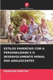 ESTILOS PARENTAIS COM A PERSONALIDADE E O DESENVOLVIMENTO MORAL DOS ADOLESCENTES
