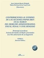 Contribuciones al estudio de las acciones populares en el marco del derecho administrativo, fiscal, penal y civil romano : ars docendi valorem classicorum : homenaje al profesor Antonio Fernández de Buján y Fernández en el XL aniversario de su magisterio