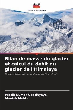 Bilan de masse du glacier et calcul du débit du glacier de l'Himalaya - Upadhyaya, Pratik Kumar;Mehta, Manish