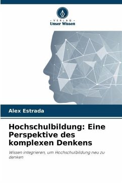 Hochschulbildung: Eine Perspektive des komplexen Denkens - Estrada, Alex