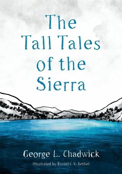 The Tall Tales of the Sierra - Chadwick, George L.