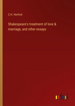 Shakespeare's treatment of love & marriage, and other essays