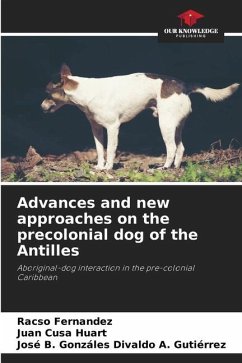 Advances and new approaches on the precolonial dog of the Antilles - Fernandez, Racso;Cusa Huart, Juan;Divaldo A. Gutiérrez, José B. Gonzáles