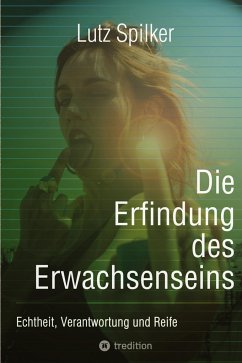 Die Erfindung des Erwachsenseins - Spilker, Lutz