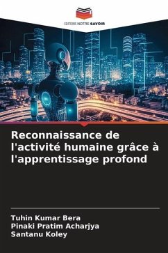 Reconnaissance de l'activité humaine grâce à l'apprentissage profond - Kumar Bera, Tuhin;Acharjya, Pinaki Pratim;Koley, Santanu