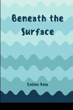 Beneath the Surface - Collins, Kole