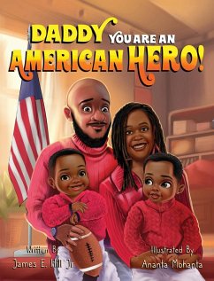 Daddy you are an American Hero - Hill, James E.