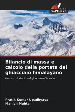 Bilancio di massa e calcolo della portata del ghiacciaio himalayano - Upadhyaya, Pratik Kumar;Mehta, Manish