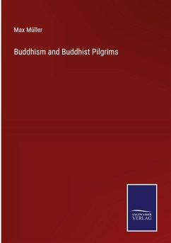 Buddhism and Buddhist Pilgrims - Müller, Max