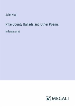 Pike County Ballads and Other Poems - Hay, John