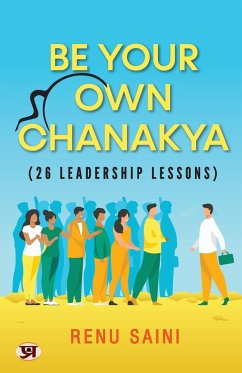 Be Your Own Chanakya - Saini, Renu