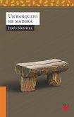 Un banquito de madera Un banquito de madera
