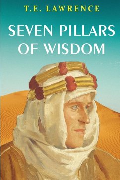 Seven Pillars of Wisdom - Lawrence, T. E.