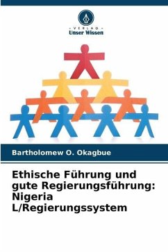 Ethische Führung und gute Regierungsführung: Nigeria L/Regierungssystem - Okagbue, Bartholomew O.