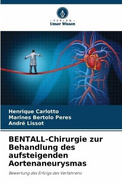 BENTALL-Chirurgie zur Behandlung des aufsteigenden Aortenaneurysmas - Carlotto, Henrique;Bertolo Peres, Marines;Lissot, André