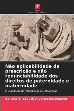 Não aplicabilidade da prescrição e não renunciabilidade dos direitos de paternidade e maternidade - Alvarez Sotomayor, Sandra Elizabeth