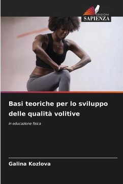 Basi teoriche per lo sviluppo delle qualità volitive - Kozlova, Galina