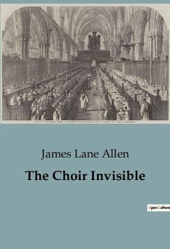 The Choir Invisible - Lane Allen, James