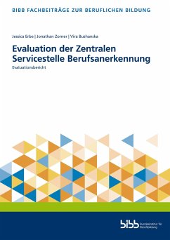 Evaluation der Zentralen Servicestelle Berufsanerkennung - Erbe, Jessica;Zorner, Jonathan;Bushanska, Vira