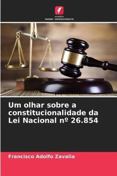 Um olhar sobre a constitucionalidade da Lei Nacional nº 26.854 - Zavalia, Francisco Adolfo