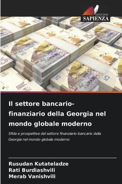 Il settore bancario-finanziario della Georgia nel mondo globale moderno - Kutateladze, Rusudan;Burdiashvili, Rati;Vanishvili, Merab