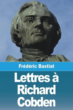 Lettres à Richard Cobden - Bastiat, Frédéric