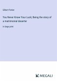 You Never Know Your Luck; Being the story of a matrimonial deserter