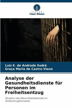 Analyse der Gesundheitsdienste für Personen im Freiheitsentzug - Sodré, Luiz E. de Andrade;Viana, Graça Maria de Castro