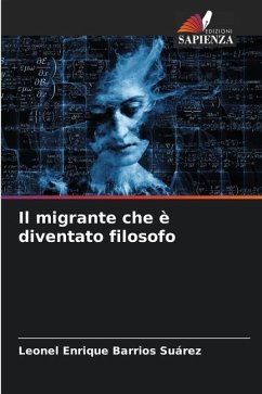 Il migrante che è diventato filosofo - Barrios Suárez, Leonel Enrique