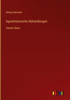 Agrarhistorische Abhandlungen - Hanssen, Georg