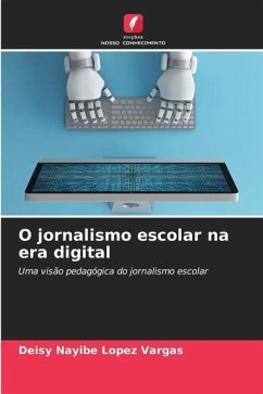 O jornalismo escolar na era digital - López Vargas, Deisy Nayibe