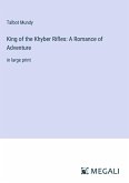 King of the Khyber Rifles: A Romance of Adventure