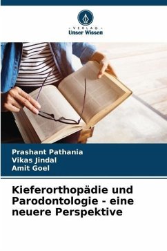 Kieferorthopädie und Parodontologie - eine neuere Perspektive - Pathania, Prashant;Jindal, Vikas;Goel, Amit