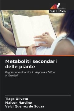 Metaboliti secondari delle piante - Olivoto, Tiago;Nardino, Maicon;Queiróz de Souza, Velci