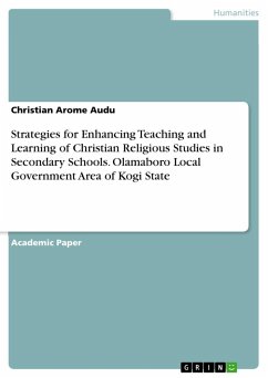 Strategies for Enhancing Teaching and Learning of Christian Religious Studies in Secondary Schools. Olamaboro Local Government Area of Kogi State - Audu, Christian Arome