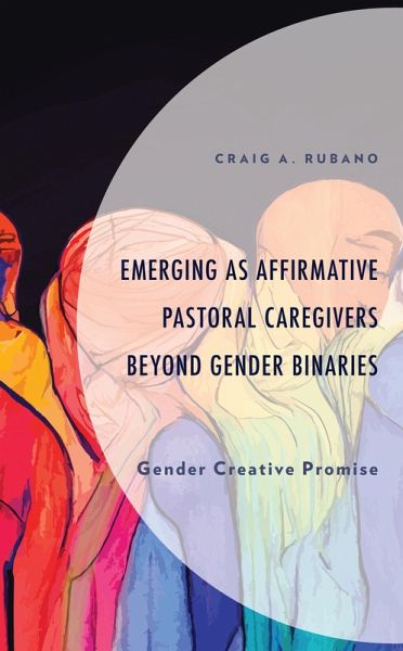 Emerging as Affirmative Pastoral Caregivers Beyond Gender Binaries (eBook, ePUB)