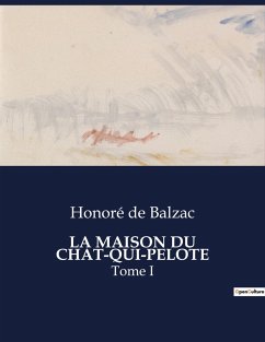 LA MAISON DU CHAT-QUI-PELOTE - de Balzac, Honoré