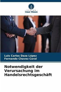 Notwendigkeit der Verursachung im Handelsrechtsgeschäft - Daza López, Luis Carlos;Chavez Coral, Fernando