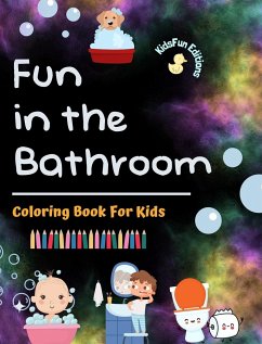 Fun in the Bathroom - Coloring Book for Kids - Creative and Cheerful Illustrations to Promote Good Hygiene - Editions, Kidsfun