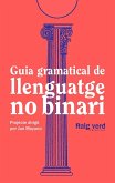 Guía gramatical de llenguatge no-binari Guía gramatical de llenguatge no-binari