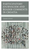 Participatory Journalism and Reader Comments in Croatia (eBook, ePUB) Participatory Journalism and Reader Comments in Croatia (eBook, ePUB)