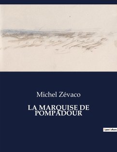 LA MARQUISE DE POMPADOUR - Zévaco, Michel