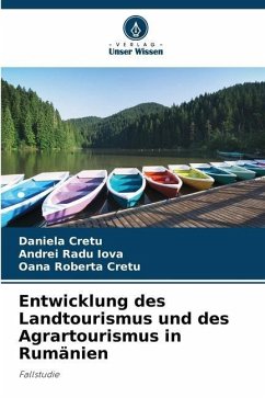 Entwicklung des Landtourismus und des Agrartourismus in Rumänien - Cretu, Daniela;Iova, Andrei Radu;Cretu, Oana Roberta