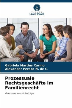 Prozessuale Rechtsgeschäfte im Familienrecht - Martins Carmo, Gabriela;Perazo N. de C., Alexander