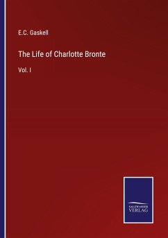 The Life of Charlotte Bronte - Gaskell, E. C.