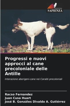 Progressi e nuovi approcci al cane precoloniale delle Antille - Fernandez, Racso;Cusa Huart, Juan;Divaldo A. Gutiérrez, José B. Gonzáles