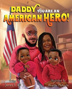 Daddy you are an American Hero - Hill, James E. Daddy you are an American Hero - Hill, James E.
