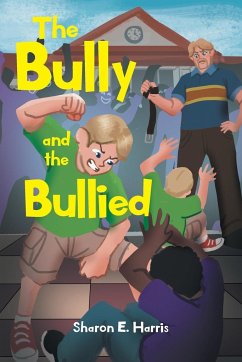 The Bully and the Bullied - Harris, Sharon E.