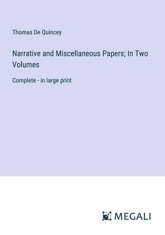 Narrative and Miscellaneous Papers; In Two Volumes - Quincey, Thomas De